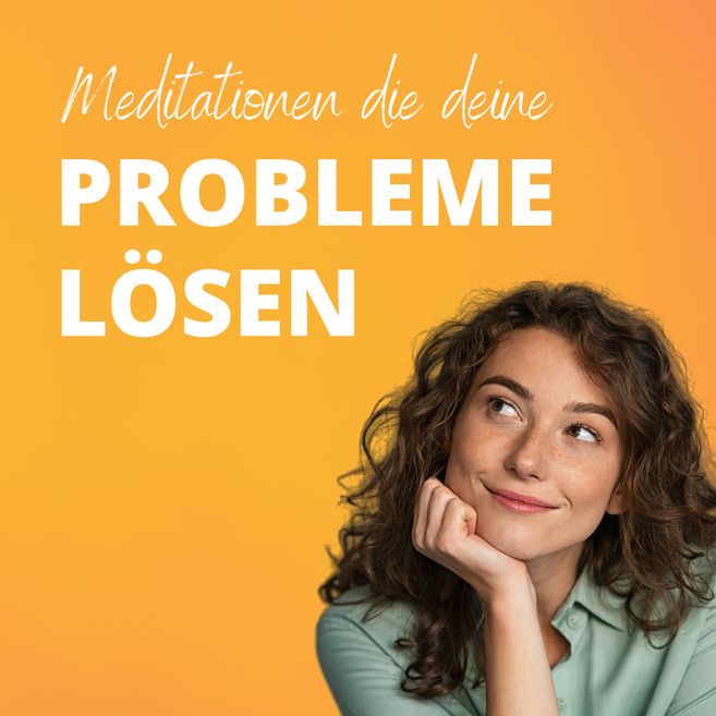 Meditationen die deine Problem lösen