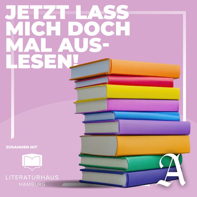 Ein Stapel bunter Bücher vor einem rosa Hintergrund mit dem Text 'Jetzt lass mich doch mal auslesen!' und dem Logo des Literaturhaus Hamburg.