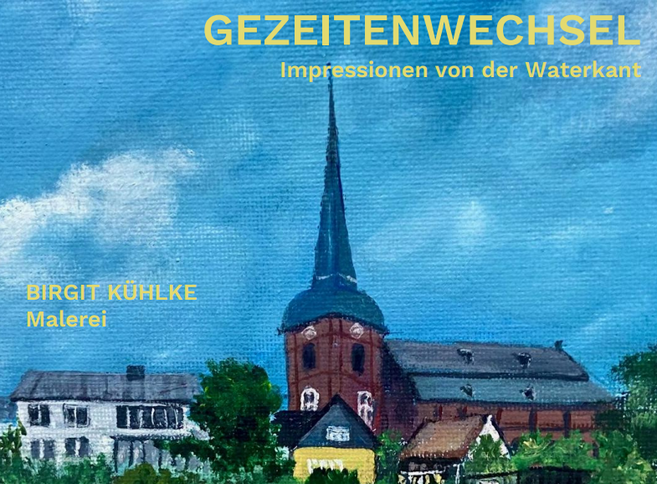 Gemälde mit der Kirche St. Marien in der Waterkant unter blauem Himmel, dazu Häuser und Bäume; Titel: Gezeitenwechsel.