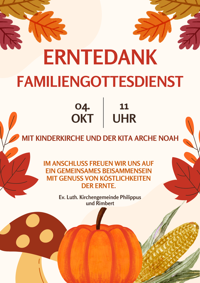 Plakat zum Familiengottesdienst zum Erntedank mit Herbstblättern, Kürbis, Pilz und Maiskolben; genannt werden die Ev. Luth. Kirchengemeinde Philippus und Rimbert sowie die Kita Arche Noah.