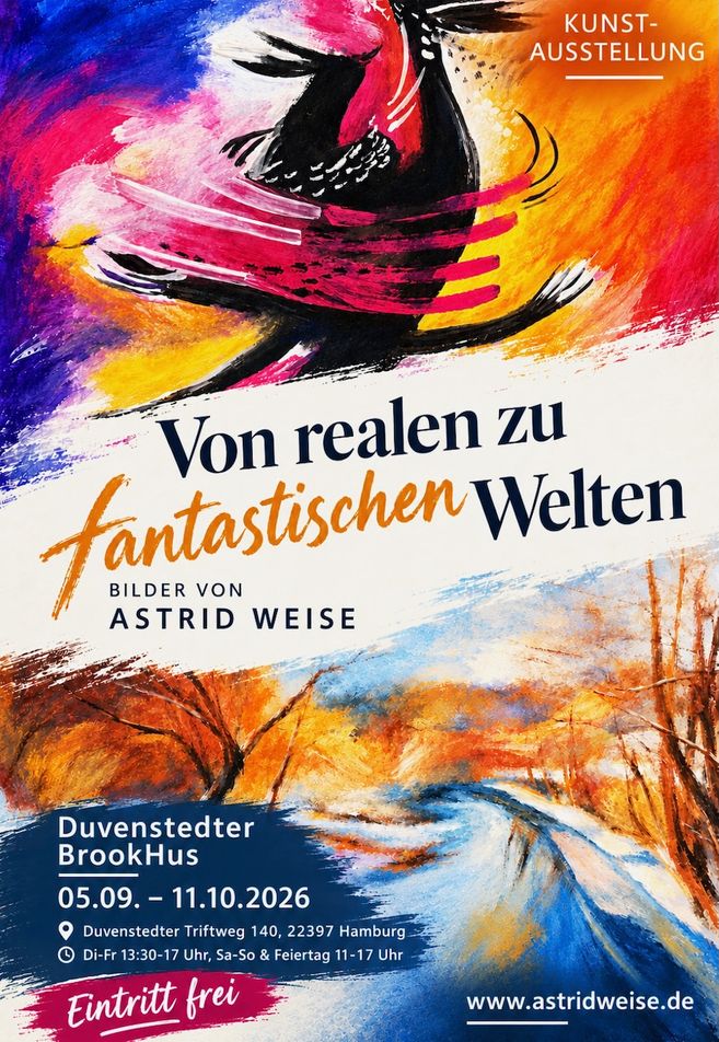 Plakat für aktuelle Ausstellung im BrookHus: "Von realen zu fantastischen Welten" – Bilder von Astrid Weise, Eintritt frei